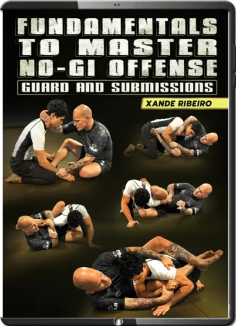 XANDE RIBEIRO - FUNDAMENTALS TO MASTER NO-GI DEFENSE - GUARD AND SUBMISSIONS