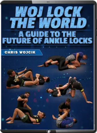 CHRIS WOJCIK - WOJ LOCK THE WORLD - A GUIDE TO THE FUTURE OF ANKLE LOCKS