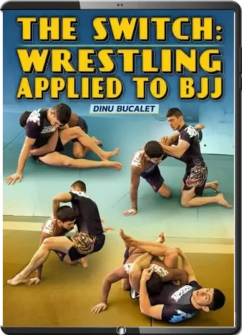 DINU BUCALET - THE SWITCH - WRESTLING APPLIED TO BJJ