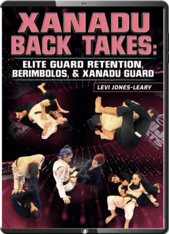 LEVI JONES LEARY - XANADU BACK TAKES - ELITE GUARD RETENTION, BERIMBOLO & XANADU GUARD