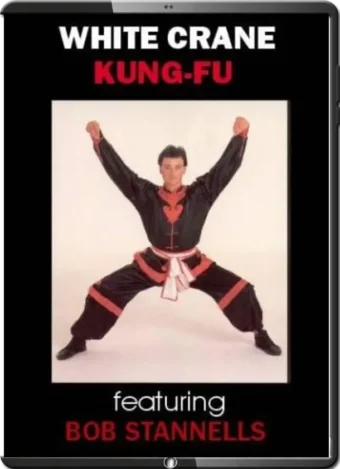 BOB STANNELLS - WHITE CRANE KUNG FU