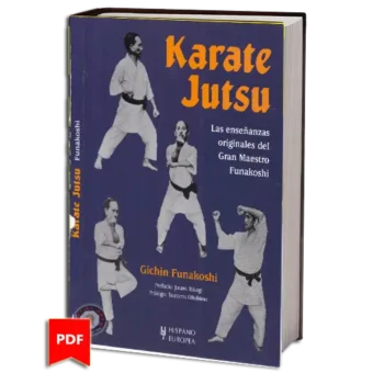GICHIN FUNAKOSHI - KARATE JUTSU - LAS ENSENANZAS ORIGINALES DEL GRAN MAESTRO FUNAKOSHI