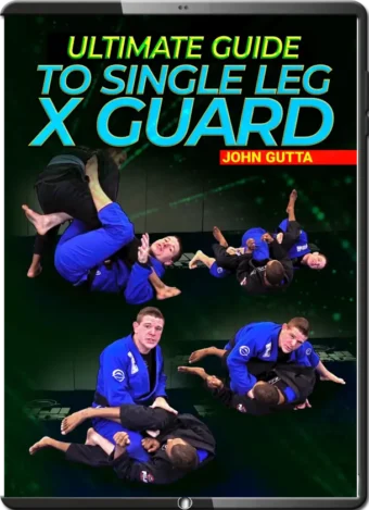 JOHN GUTTA - ULTIMATE GUIDE TO THE SINGLE LEG X GUARD