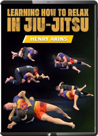 HENRY AKINS – LEARNING HOW TO RELAX IN JIU JITSU